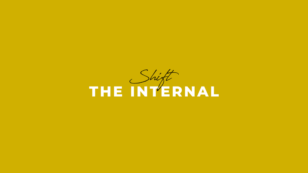 The Internal Shift You’re Craving