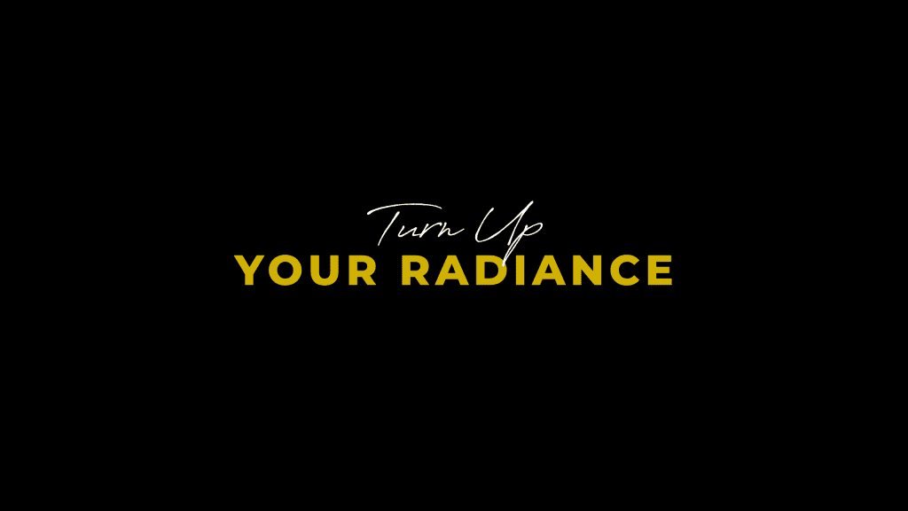 Radiance Is A Non-Negotiable For Success