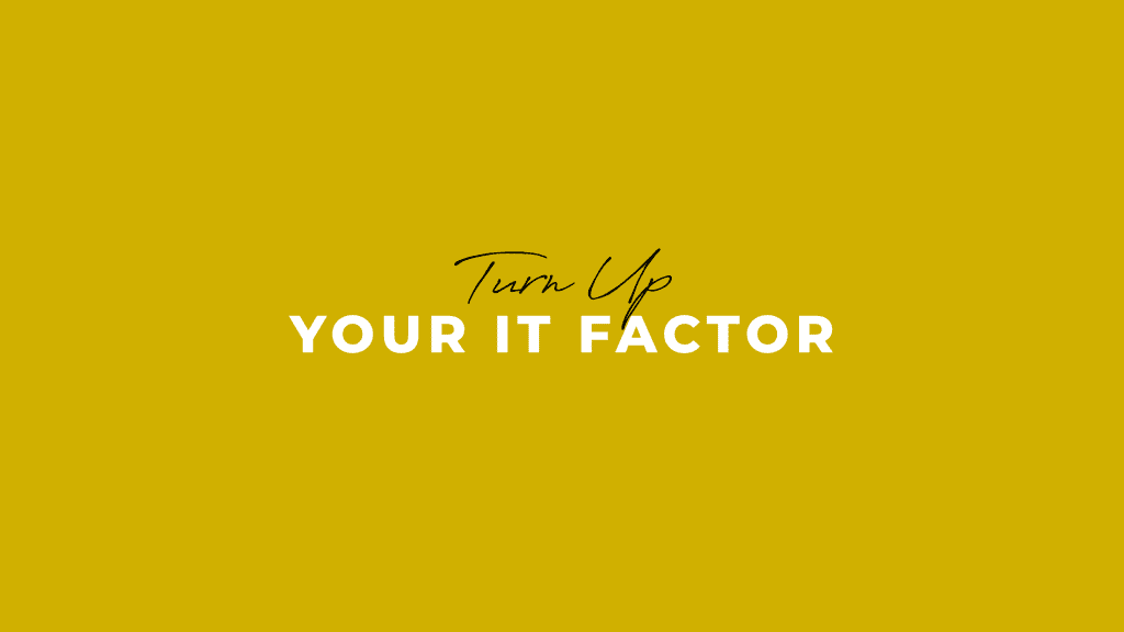 Connect To Your It Factor