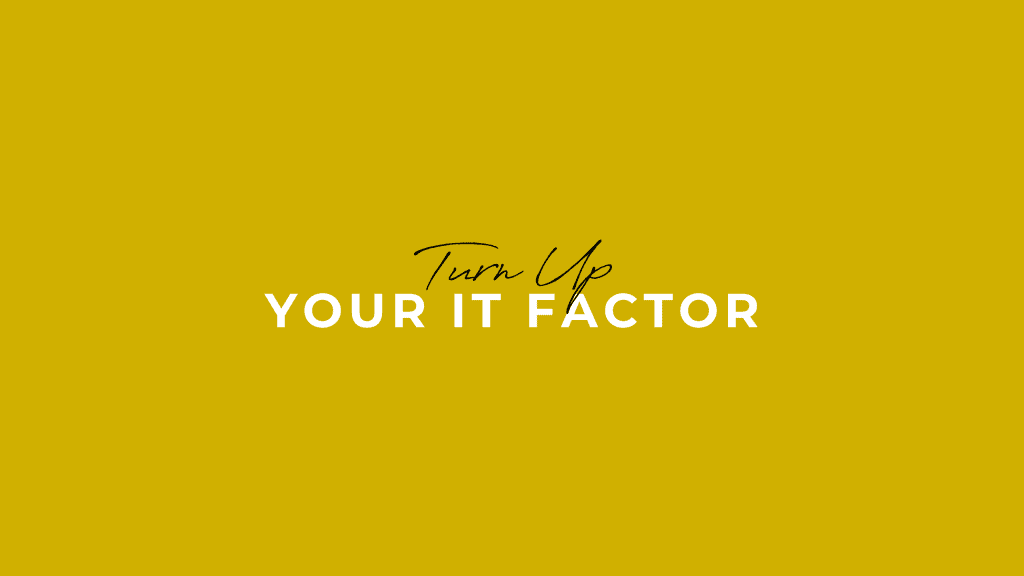 Connect To Your It Factor